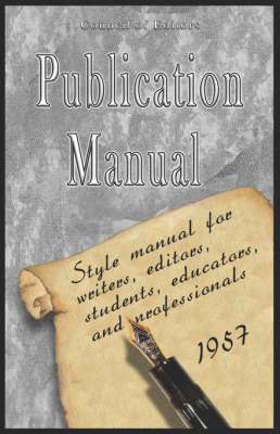 Publication Manual - Style Manual for Writers, Editors, Students, Educators, and Professionals 1957 1