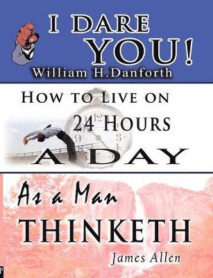 The Wisdom of William H. Danforth, James Allen & Arnold Bennett- Including 1