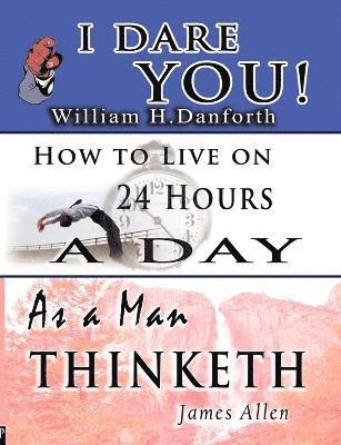 Wisdom of William H. Danforth, James Allen & Arnold Bennett- Including