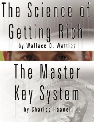 Science of Getting Rich by Wallace D. Wattles AND The Master Key System by Charles Haanel
