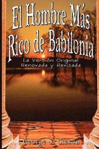 bokomslag El Hombre Mas Rico de Babilonia: La Version Original Renovada y Revisada