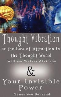 bokomslag Thought Vibration or the Law of Attraction in the Thought World & Your Invisible Power (2 Books in 1)