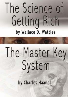 The Science of Getting Rich by Wallace D. Wattles AND The Master Key System by Charles Haanel 1