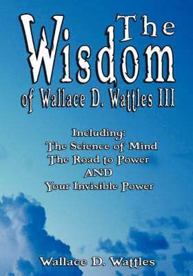 bokomslag Wisdom of Wallace D. Wattles III - Including