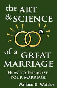 bokomslag The Art and Science of a Great Marriage