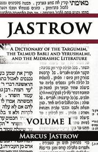 bokomslag A Dictionary of the Targumim, the Talmud Babli and Yerushalmi, and the Midrashic Literature, Volume I