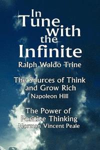 bokomslag In Tune with the Infinite (the Sources of Think and Grow Rich by Napoleon Hill & the Power of Positive Thinking by Norman Vincent Peale)