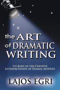 bokomslag The Art Of Dramatic Writing