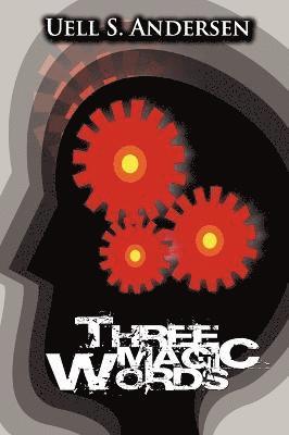 Uell Stanley Anderson, U S Anderson, U. S. Anderson, U.S. Anderson - Three Magic Words, Inbunden