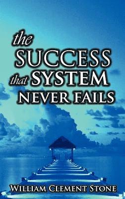 Stone W Clement, Stone William Clement, Stone W. Clement - Success System That Never Fails, Inbunden