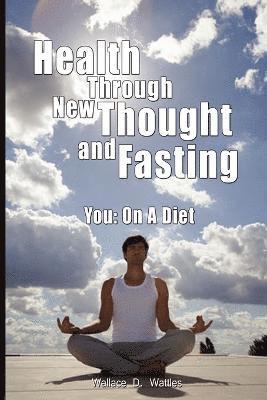Health Through New Thought and Fasting - You 1