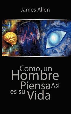 James Allen - Como un Hombre Piensa Asi es Su Vida / As a Man Thinketh, Häftad