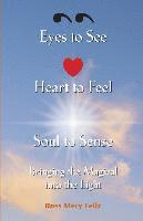 bokomslag Eyes to see, Heart to Feel, Soul to Sense: Bringing the magical into the light