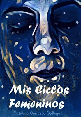 Catalina Carrasco Gallegos, Maximo Ovalle Nunez - MIS Ciclos Femeninos, Häftad