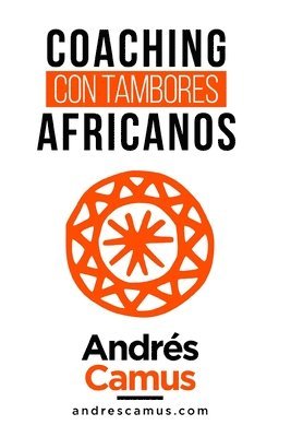 Andrés Camus Parra, Andrés - Coaching Con Tambores Africanos, Häftad