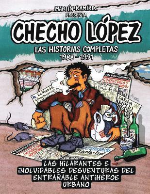 Checho López Las Historias Completas 1988 - 1991: Las hilarantes e inolvidables desventuras del entrañable antihéroe urbano 1