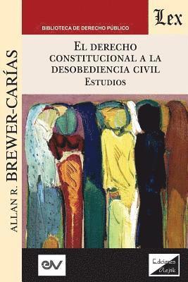 EL DERECHO CONSTITUCIONAL A LA DESOBEDIENCIA CIVIL. Estudios 1