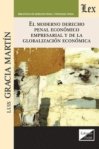 bokomslag El Moderno Derecho Penal Econmico Empresarial Y de la Globalizacin Econmica