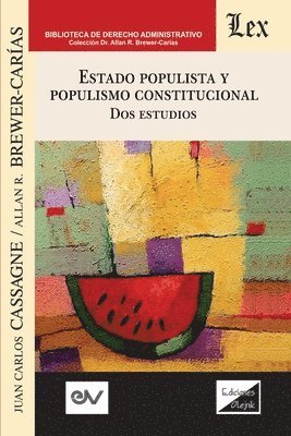 ESTADO POPULISTA Y POPULISMO CONSTITUCIONAL. Dos Estudios 1