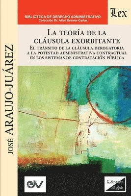 José Araujo-Juárez, José - TEORÍA DE LA CLÁUSULA EXORBITANTE. El tránsito de la cláusula derogatoria a la potestad administrativa contractualen los sistemas de contratación pública, Häftad
