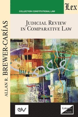 Allan R Brewer-Carias, Allan R. Brewer-Carias, Allan R. BREWER-CARIAS - JUDICIAL REVIEW IN COMPARATIVE LAW. Course of Lectures. Cambridge 1985-1986, Häftad