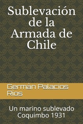Sublevación de la Armada de Chile: Un marino sublevado. Coquimbo 1931 1