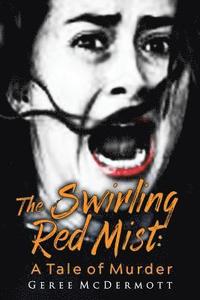 bokomslag The Swirling Red Mist: A Tale of Murder