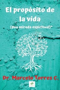 bokomslag El propósito de la vida: una mirada espiritual