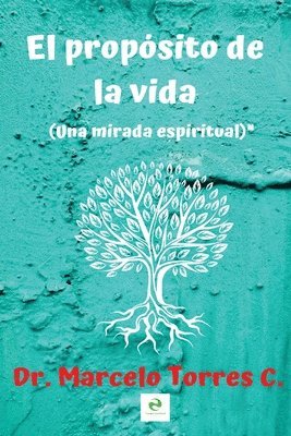 Marcelo Torres - El propósito de la vida: una mirada espiritual, Häftad