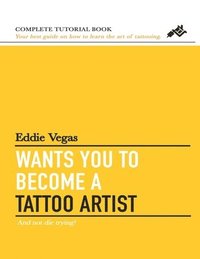bokomslag Eddie Vegas wants you to become a Tattoo Artist