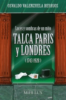 Luces y sombras de un mito. Talca, Paris y Londres (1743-1928) 1