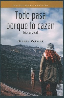 Ginger Vermar - Todo Pasa Porque Lo Cazan: (Sí, con zeta), Häftad
