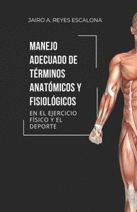 bokomslag Manejo adecuado de términos anatómicos y fisiológicos en el ejercicio y el deporte