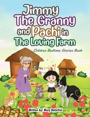 Jimmy The Granny and Pachi in the loving farm