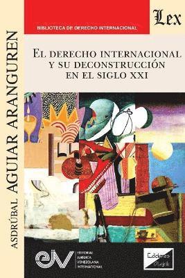 Asdrubal Aguiar, Asdrubal AGUIAR - Derecho Internacional Y Su Deconstrucción En El Siglo XXI, Häftad