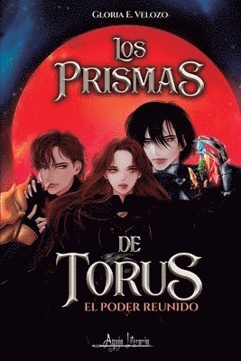 Los prismas de Torus, el poder reunido 1