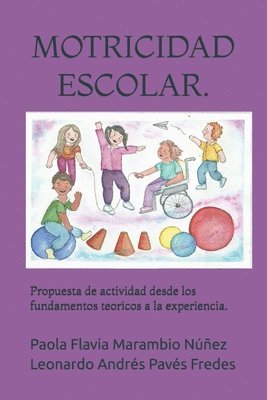 bokomslag Motricidad Escolar: propuesta de actividad desde los fundamentos teoricos a la experiencia.