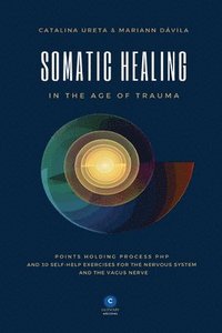 bokomslag Somatic Healing in the Age of Trauma