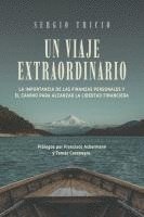 bokomslag Un viaje extraordinario: La importancia de las finanzas personales y el camino para alcanzar la libertad financiera