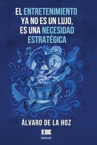 bokomslag entretenimiento ya no es un lujo, es una necesidad estratégica