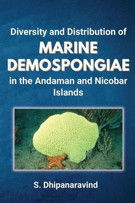 Diversity and Distribution of Marine Demospongiae in the Andaman and Nicobar Islands 1