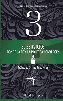 El Servicio: Donde la Fe y la Política Convergen 1
