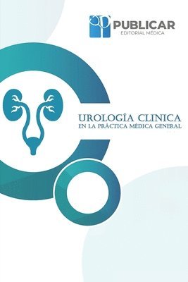 Viviana Angie Quisilema Ron, Byron Iván Argoti Mosquera - Urología Clínica En La Práctica Médica General, Häftad