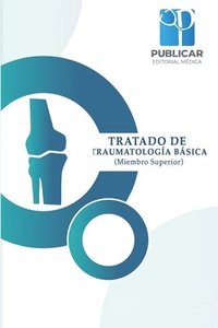 bokomslag Tratado de Traumatologia Basica: (Miembro Superior)