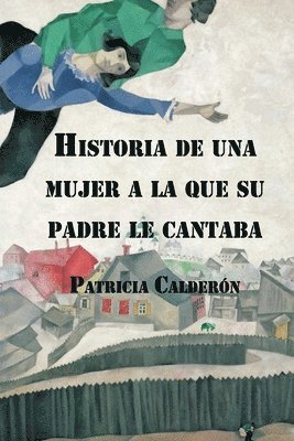 bokomslag Historia de una mujer a la que su padre le cantaba