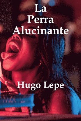 Hugo Lepe, Juan Carlos Barroux R, Juan Carlos Barroux R. - Perra Alucinante, Häftad