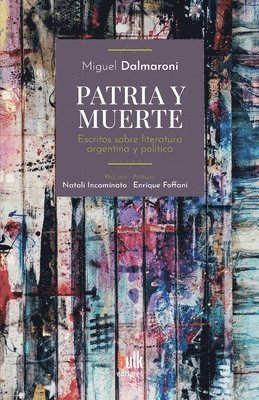 Miguel Dalmaroni - Patria y muerte, Häftad