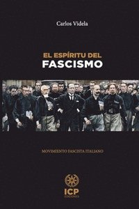 bokomslag El espíritu del fascismo: Una investigación sobre el fundamento ideológico del movimiento fascista italiano (1915 - 1945)