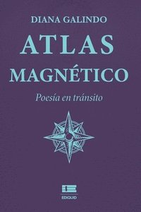 bokomslag Atlas magnético: Poesía en tránsito