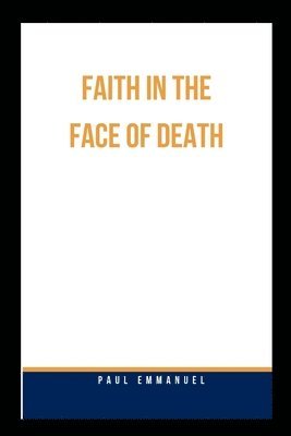 Faith in the Face of Death 1